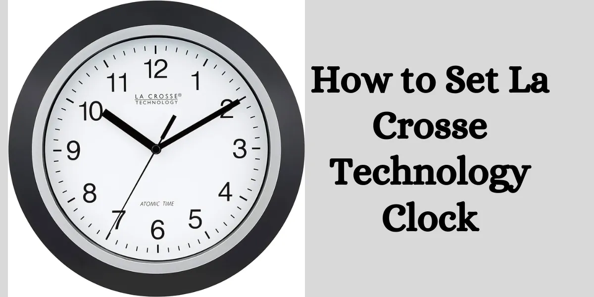 La Crosse Technology Clock: Complete Setup Guide